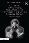 Image for Lutyens, Maconchy, Williams and twentieth-century British music: a blest trio of sirens