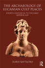 Image for The archaeology of Lucanian cult places: fourth century BC to the early Imperial age