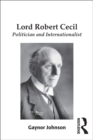 Image for Lord Robert Cecil, Viscount Cecil of Chelwood: politician and internationalist