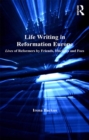 Image for Life writing in Reformation Europe: lives of reformers by friends, disciples and foes