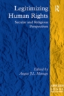 Image for Legitimizing human rights: secular and religious perspectives