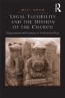 Image for Legal flexibility and the mission of the church: dispensation and economy in ecclesiastical law