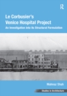 Image for Le Corbusier&#39;s Venice hospital project: an investigation into its structural formulation