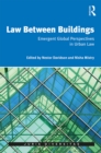 Image for Law between buildings: emergent global perspectives in urban law