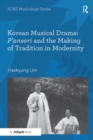 Image for Korean musical drama: p&#39;ansori and the making of tradition in modernity