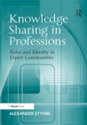 Image for Knowledge sharing in professions: roles and identity in expert communities