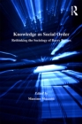 Image for Knowledge as social order: rethinking the sociology of Barry Barnes