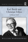 Image for Karl Barth and Christian ethics: living in truth