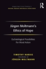 Image for Jurgen Moltmann&#39;s ethics of hope: eschatological possibilities for moral action