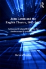 Image for John Lowin and the English theatre, 1603-1647: acting and cultural politics on the Jacobean and Caroline stage