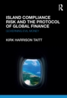 Image for Island compliance risk and the protocol of global finance: governing evil money