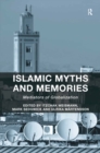 Image for Islamic myths and memories: mediators of globalization