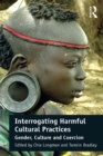 Image for Interrogating harmful cultural practices: gender, culture and coercion