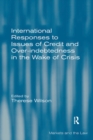 Image for International responses to issues of credit and over-indebtedness in the wake of crisis