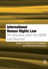 Image for International human rights law: six decades after the UDHR and beyond