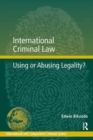 Image for International criminal law: using or abusing legality?