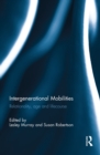 Image for Intergenerational mobilities: relationality, age and lifecourse