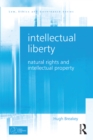 Image for Intellectual Liberty: Natural Rights and Intellectual Property