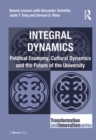 Image for Integral Dynamics: Political Economy, Cultural Dynamics and the Future of the University