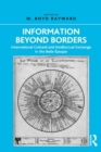 Image for Information beyond borders: international cultural and intellectual exchange in the Belle Epoque