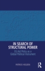Image for In search of structural power: EU aid policy as a global political instrument