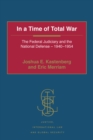 Image for In a time of total war: the federal judiciary and the national defense - 1940-1954