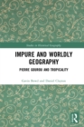 Image for Impure and Worldly Geography: Pierre Gourou and Tropicality