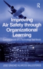 Image for Improving air safety through organizational learning: consequences of a technology-led model