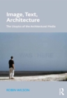 Image for Image, text, architecture: the utopics of the architectural media
