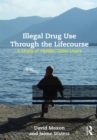 Image for Illegal drug use through the lifecourse: a study of &#39;hidden&#39; older users