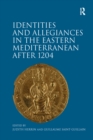 Image for Identities and allegiances in the eastern Mediterranean after 1204