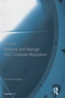 Image for How to Measure and Manage Your Corporate Reputation