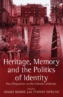 Image for Heritage, memory and the politics of identity: new perspectives on the cultural landscape
