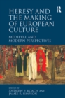 Image for Heresy and the making of European culture: medieval and modern perspectives