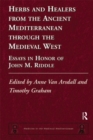 Image for Herbs and healers from the ancient Mediterranean through the medieval West: essays in honor of John M. Riddle