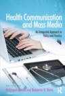 Image for Health communication and mass media: an integrated approach to policy and practice