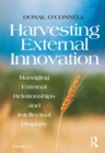 Image for Harvesting external innovation: managing external relationships and intellectual property