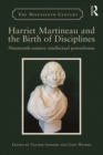 Image for Harriet Martineau and the birth of disciplines: nineteenth-century intellectual powerhouse