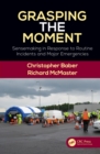 Image for Grasping the moment: sensemaking in police incident response