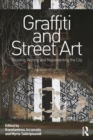 Image for Graffiti and street art: reading, writing and representing the city
