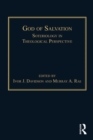 Image for God of salvation: soteriology in theological perspective