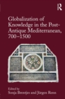 Image for Globalization of knowledge in the post-antique Mediterranean, 700-1500