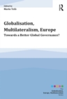 Image for Globalisation, multilateralism, Europe: towards a better global governance?