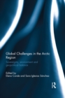 Image for Global challenges in the Arctic region: sovereignty, environment and geopolitical balance