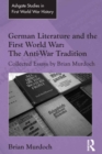 Image for German literature and the First World War: the anti-war tradition : collected essays