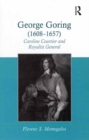 Image for George Goring (1608-1657): Caroline courtier and royalist general