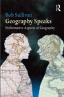 Image for Geography speaks: performative aspects of geography