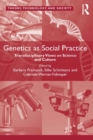 Image for Genetics as social practice: transdisciplinary views on science and culture