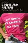Image for Gender and Firearms: My Body, My Gun, My Choice