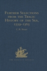 Image for Further selections from the tragic history of the sea, 1559-1565: narratives of the shipwrecks of the Portuguese East Indiamen Aguia and Garca (1559), Sao Paulo (1561) and the misadventures of the Brazil-ship Santo Antonio (1565)